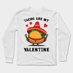 Tacos are my Valentine funny saying with cute taco for taco lover and valentine's day Long Sleeve T-Shirt